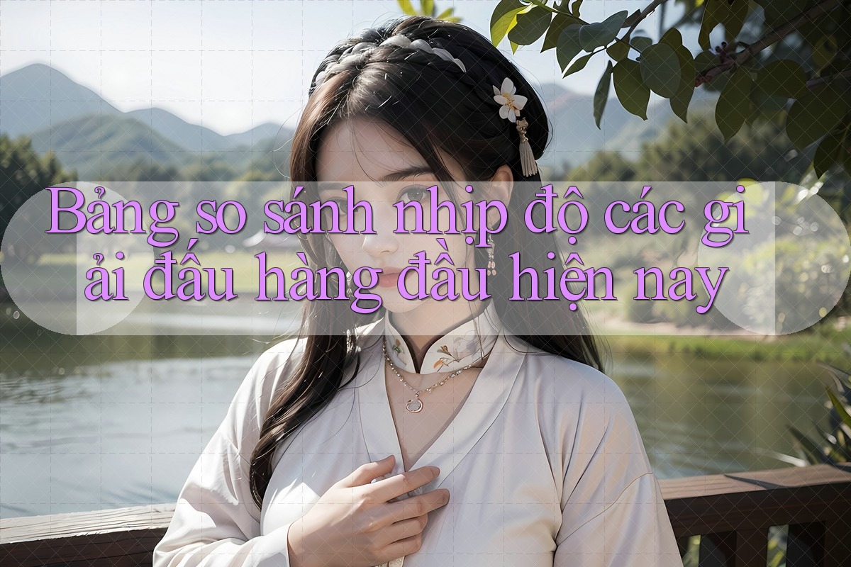 Bảng so sánh nhịp độ các giải đấu hàng đầu hiện nay Bảng so sánh nhịp độ các giải đấu hàng đầu hiện nay