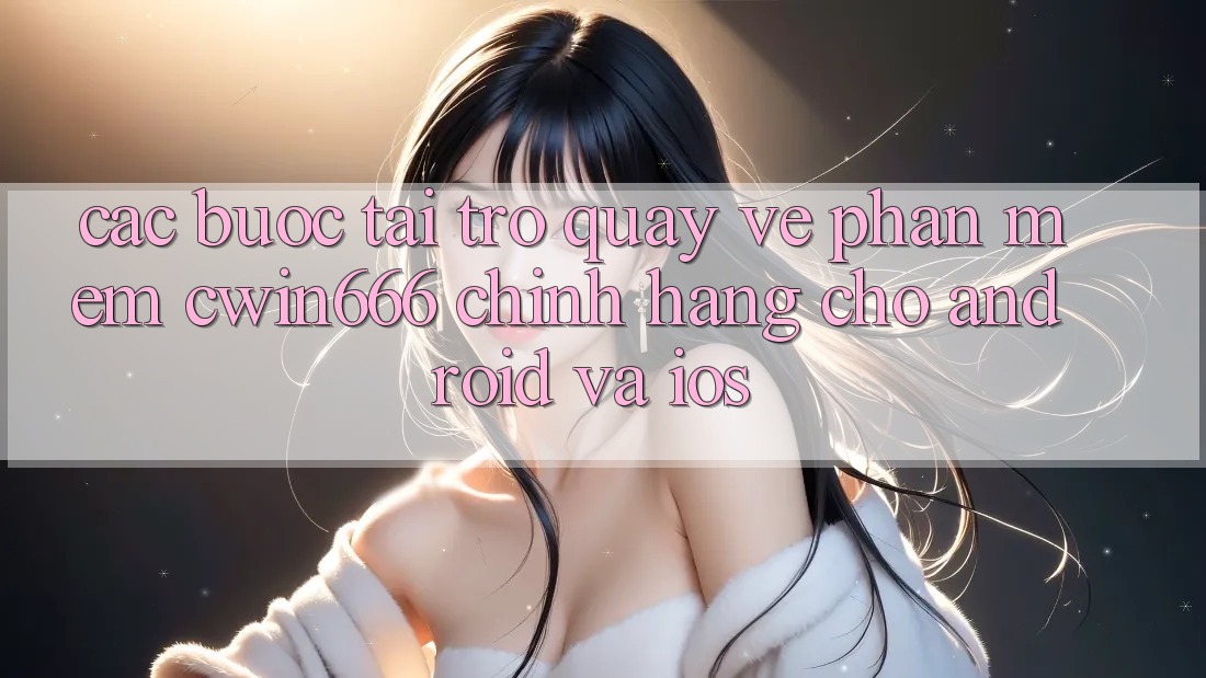 Các bước Tải trở quay về Phần mềm Cwin666 Chính Hãng Cho Android và iOS Các bước Tải trở quay về Phần mềm Cwin666 Chính Hãng Cho Android và iOS