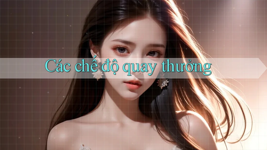 Các chế độ quay thưởng
