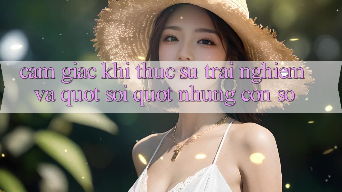 Cảm giác khi thực sự trải nghiệm và " soi" những con số