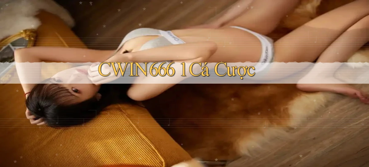 cwin666 1 cá cược