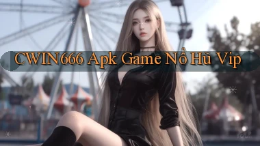 Cwin666  apk game nổ hũ vip