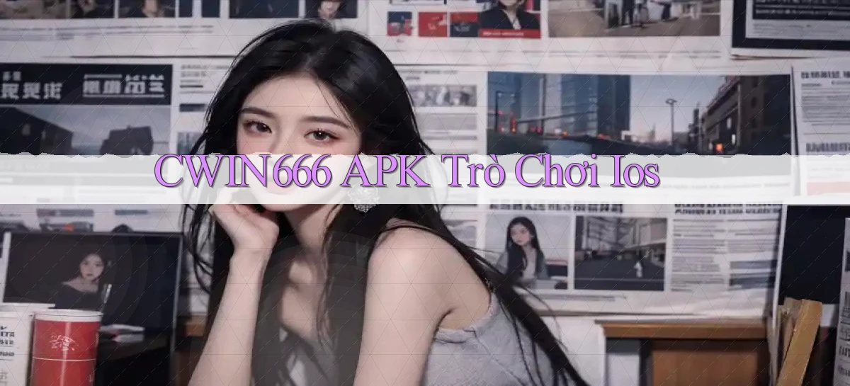 cwin666 APK trò chơi ios