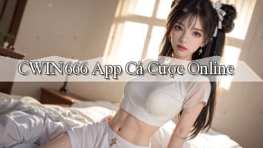 cwin666 app cá cược online