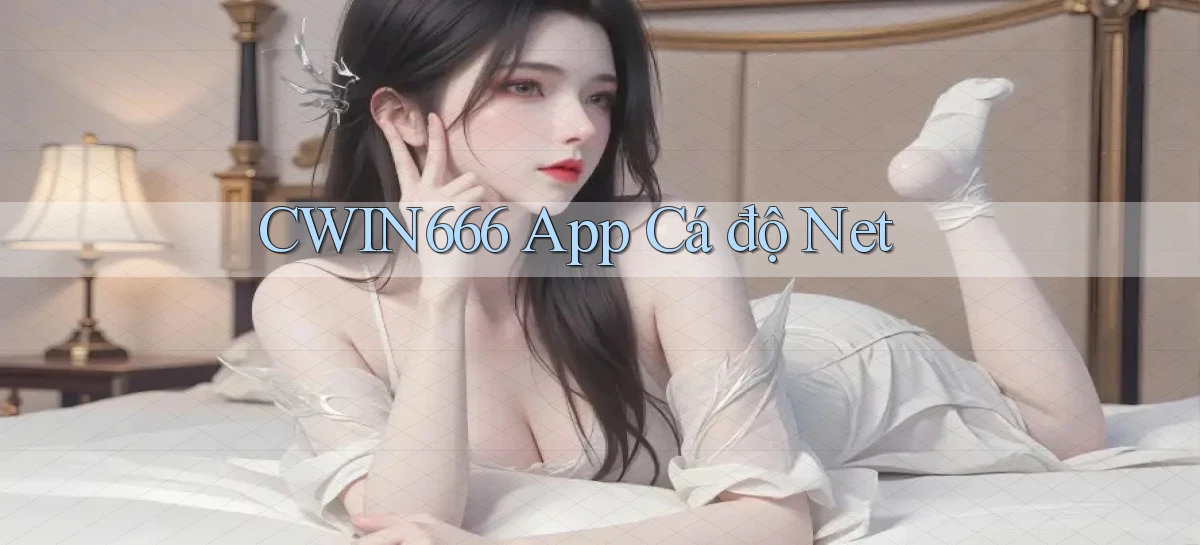 cwin666 app cá độ net