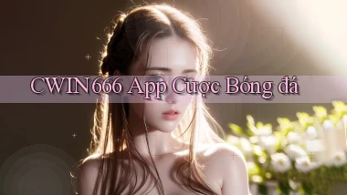 cwin666 app cược bóng đá