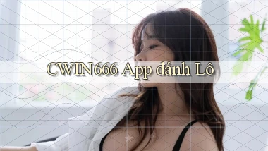 cwin666 app đánh lô