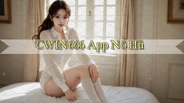 cwin666 app nổ hũ