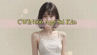 cwin666 app soi kèo