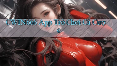 Cwin666  app trò chơi cá cược