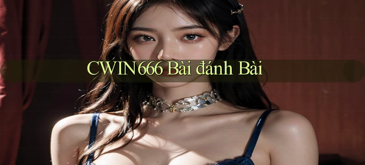 cwin666 bài đánh bài