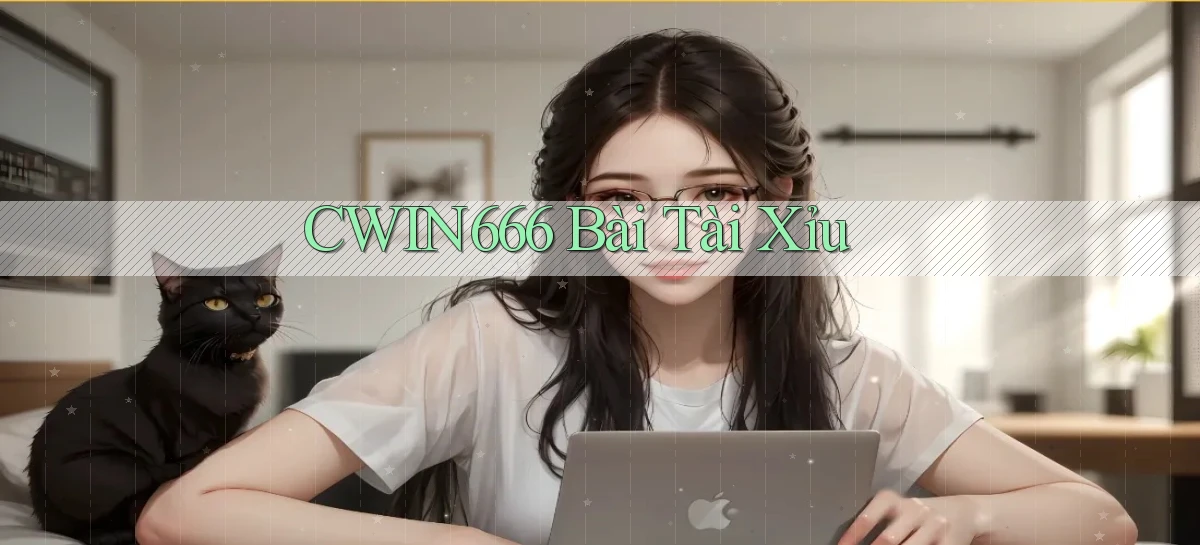 cwin666 bài tài xỉu
