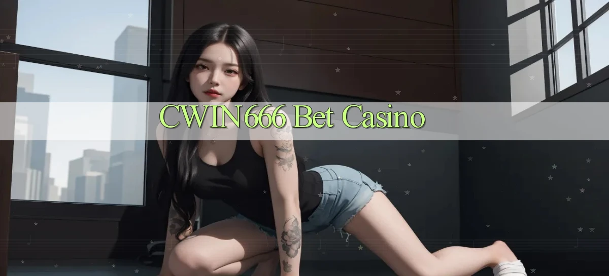 cwin666 bet casino