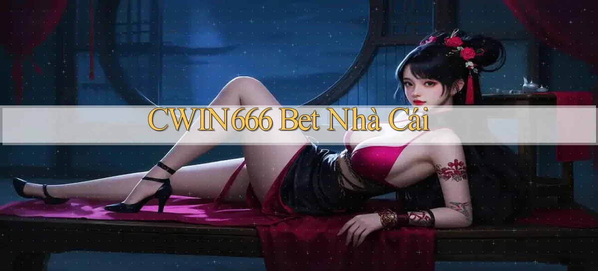 cwin666 bet nhà cái