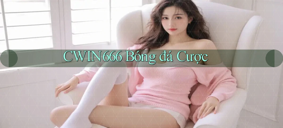 cwin666 bóng đá cược