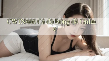Cwin666  cá độ bóng đá online