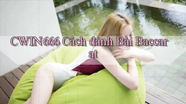 cwin666 cách đánh bài baccarat