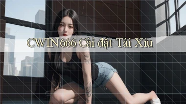 cwin666 cài đặt tài xỉu