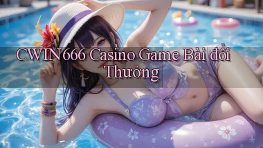 cwin666 casino game bài đổi thưởng