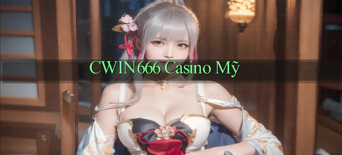 cwin666 casino mỹ