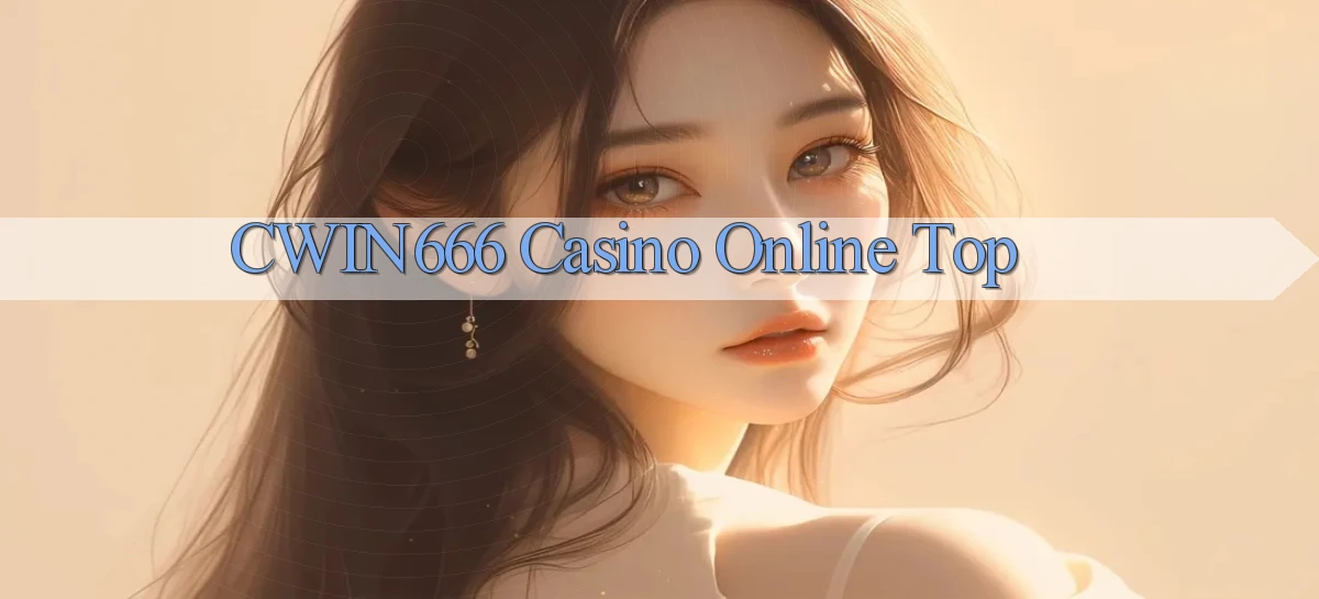 cwin666 casino online top