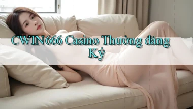cwin666 casino thưởng đăng ký