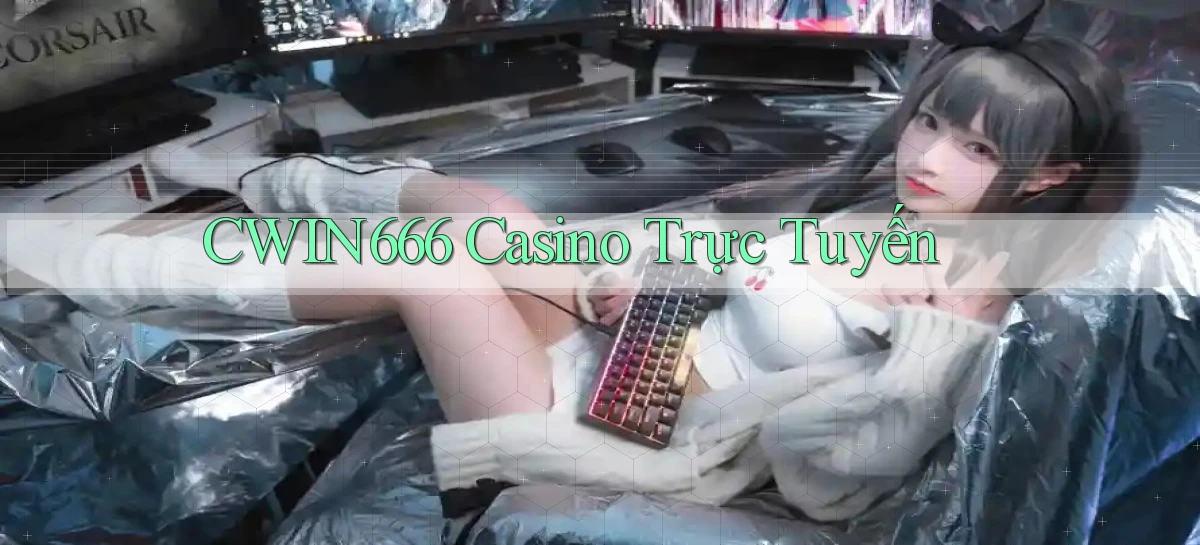cwin666 casino trực tuyến