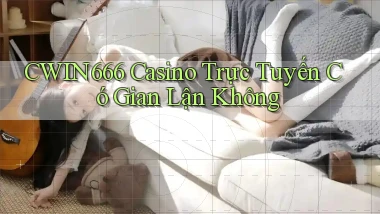 cwin666 casino trực tuyến có gian lận không
