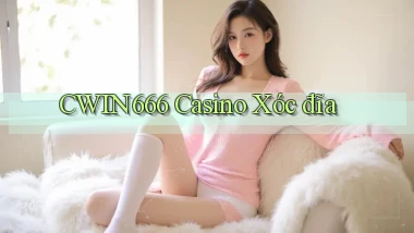 cwin666 casino xóc đĩa