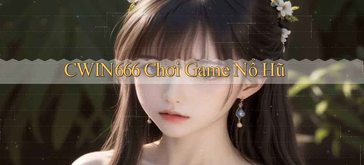 cwin666 chơi game nổ hũ