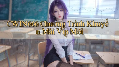 Cwin666  chương trình khuyến mãi vip mới