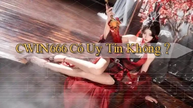 cwin666 Có uy tín không？