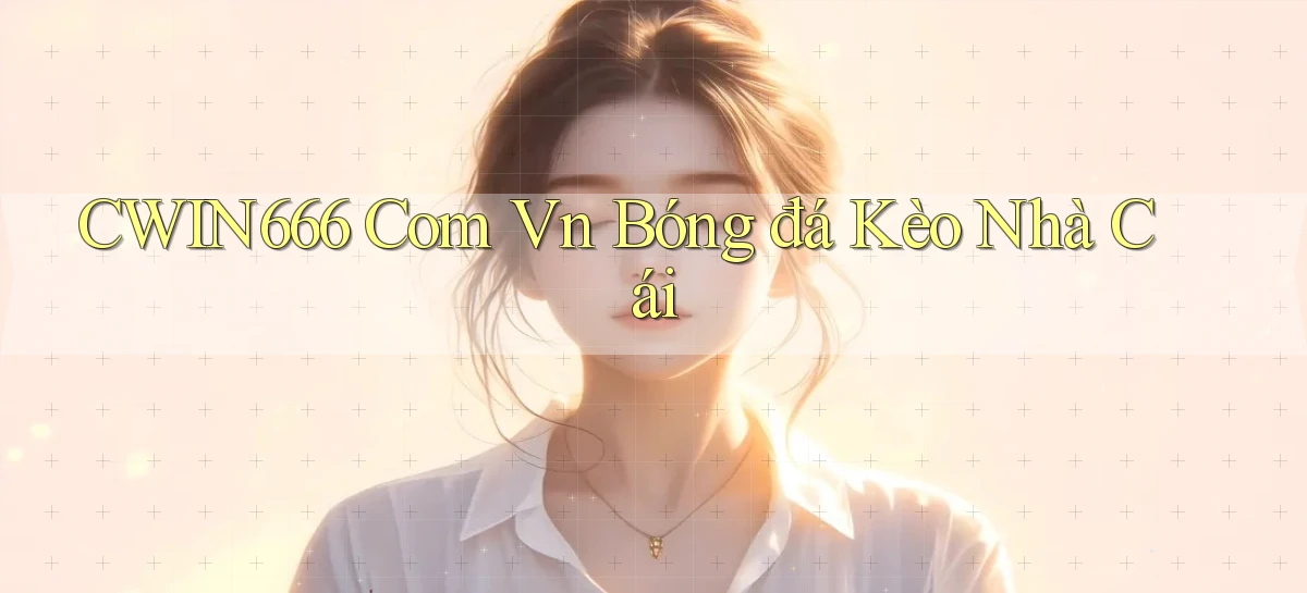 cwin666 com vn bóng đá kèo nhà cái