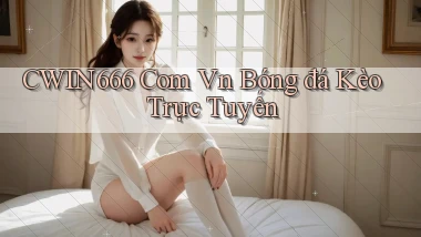 cwin666 com vn bóng đá kèo trực tuyến
