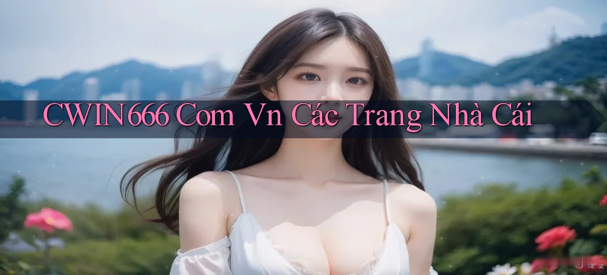 cwin666 com vn các trang nhà cái