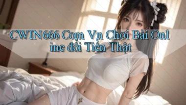 cwin666 com vn chơi bài online đổi tiền thật
