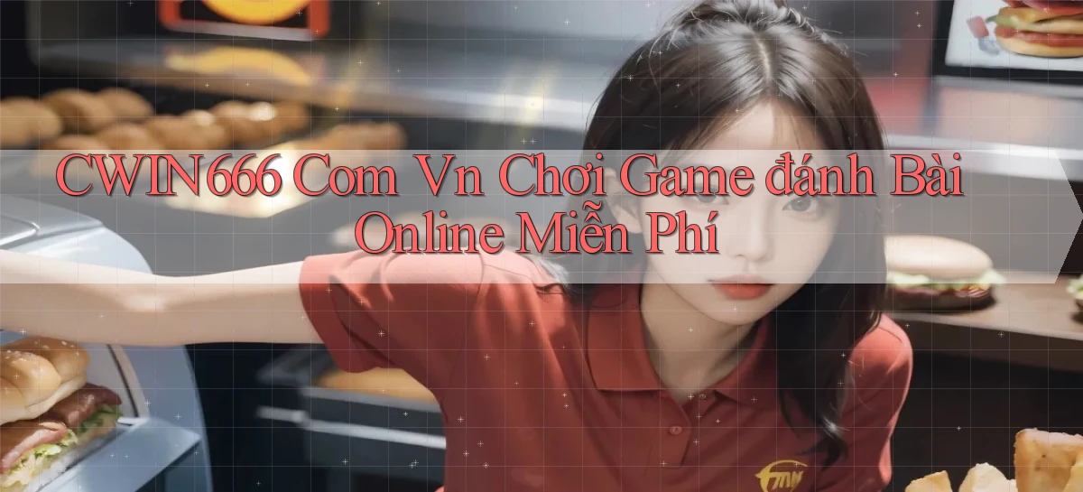 cwin666 com vn chơi game đánh bài online miễn phí