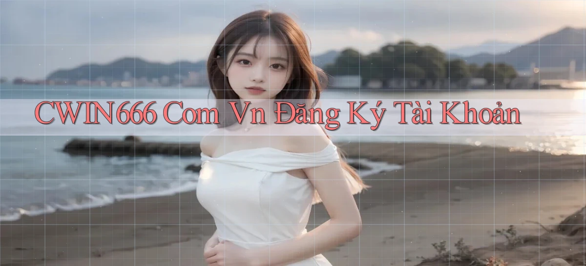 cwin666 com vn Đăng ký tài khoản