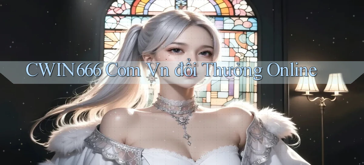 cwin666 com vn đổi thưởng online