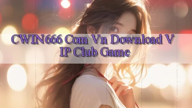 cwin666 com vn Download VIP Club Game