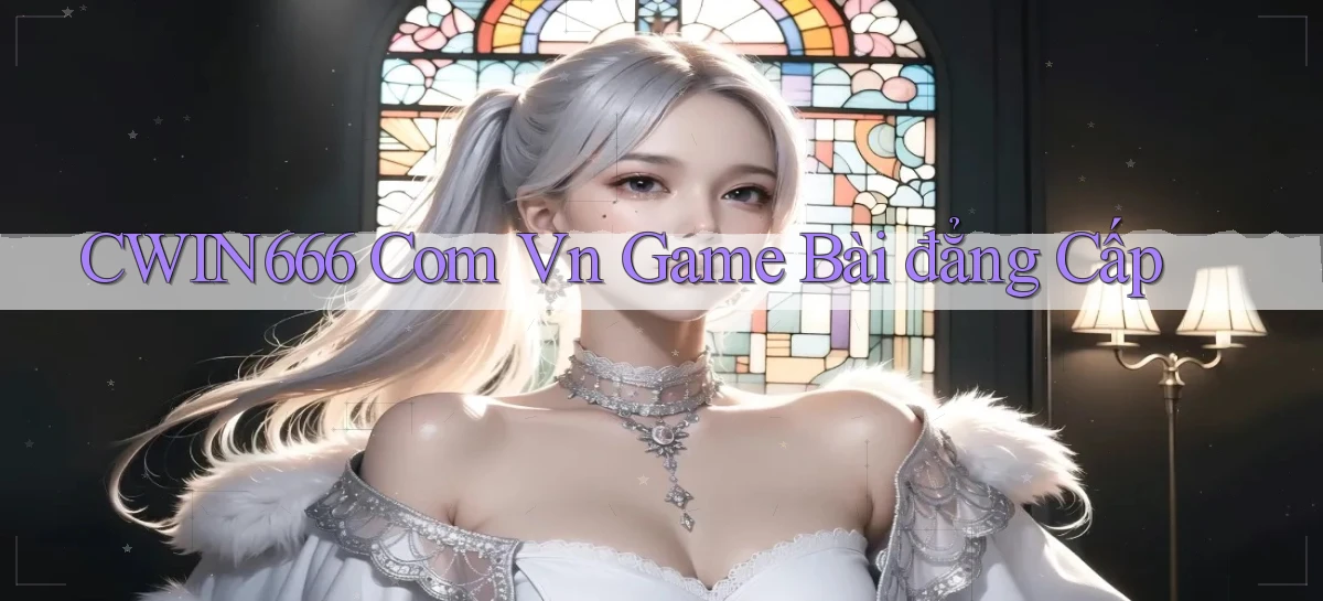 cwin666 com vn game bài đẳng cấp
