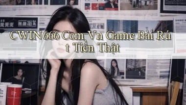 cwin666 com vn game bài rút tiền thật