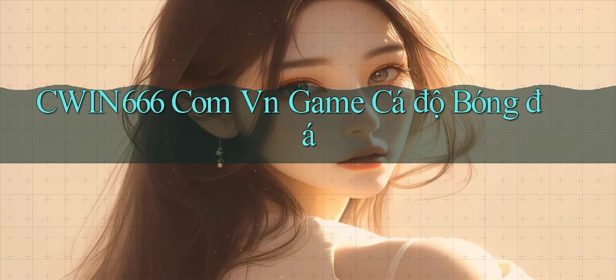 cwin666 com vn game cá độ bóng đá