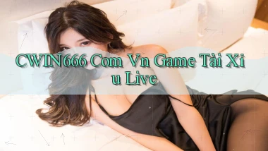 cwin666 com vn game tài xỉu live