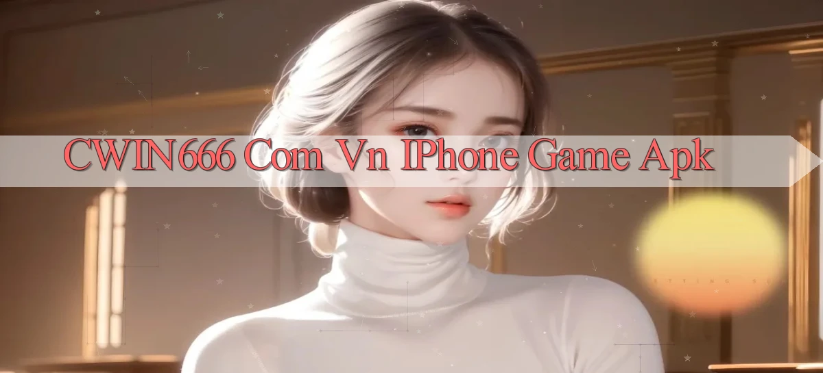 cwin666 com vn iPhone game apk