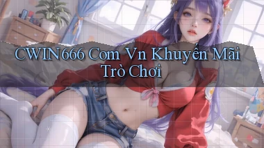 cwin666 com vn khuyến mãi trò chơi