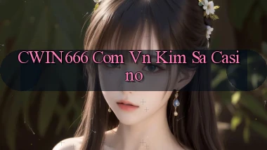 cwin666 com vn kim sa casino