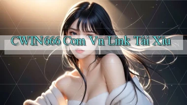 cwin666 com vn link tài xỉu