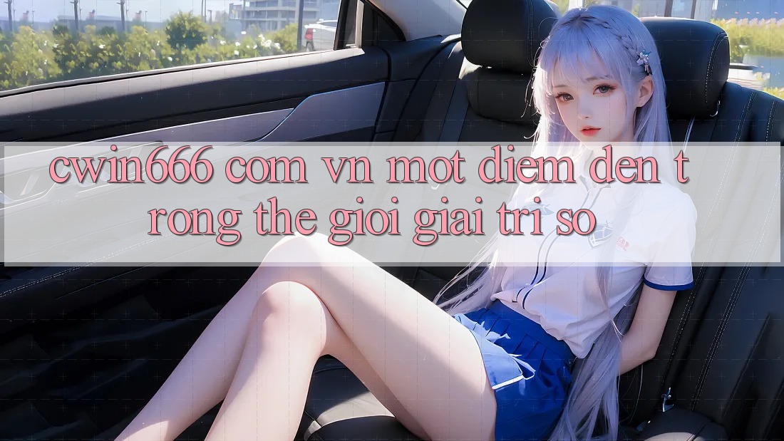 “cwin666 com vn” – Một điểm đến trong thế giới giải trí số