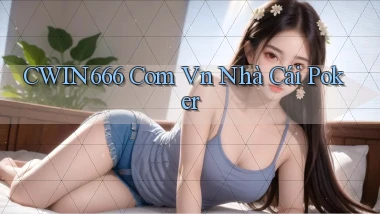 cwin666 com vn nhà cái poker